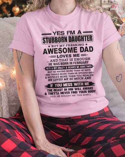 Yes I’m A Stubborn Daughter T-Shirt – Birthday Gift From February Dad / Man - XUAN02 (SKU07-186-02)