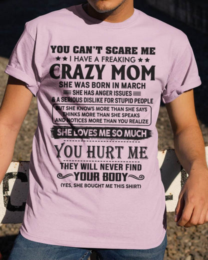 March - You Can’t Scare Me I Have A Freaking Crazy Mom - Gift For Son From Mom - XUAN03 (SKU10-09-03)