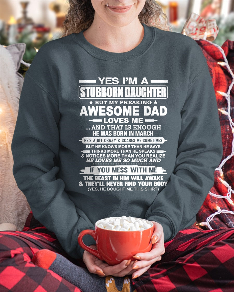 Yes I’m A Stubborn Daughter T-Shirt – Birthday Gift From March Dad / Man - XUAN03 (SKU11-34-03)