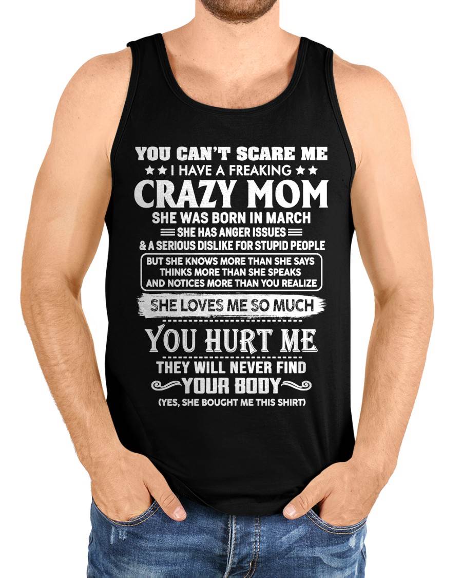 March – You Can’t Scare Me I Have A Freaking Crazy Mom – Gift For Son And Daughter From Mom – XUAN03 (SKU11-11-03)