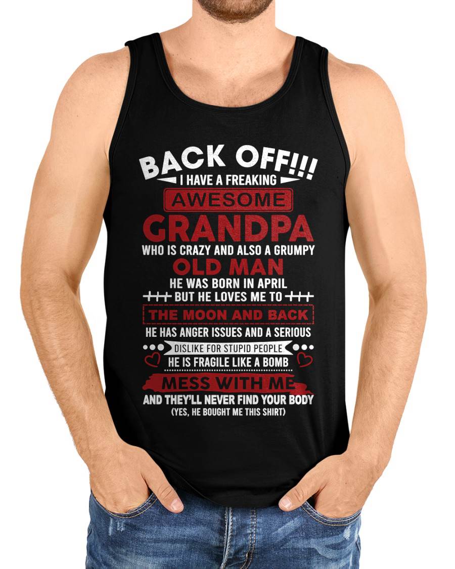 April – Back Off!!! I Have A Freaking Awesome Grandpa – Gift For Grandson And Granddaughter From Grandpa – XUAN04 (SKU10-153-04)