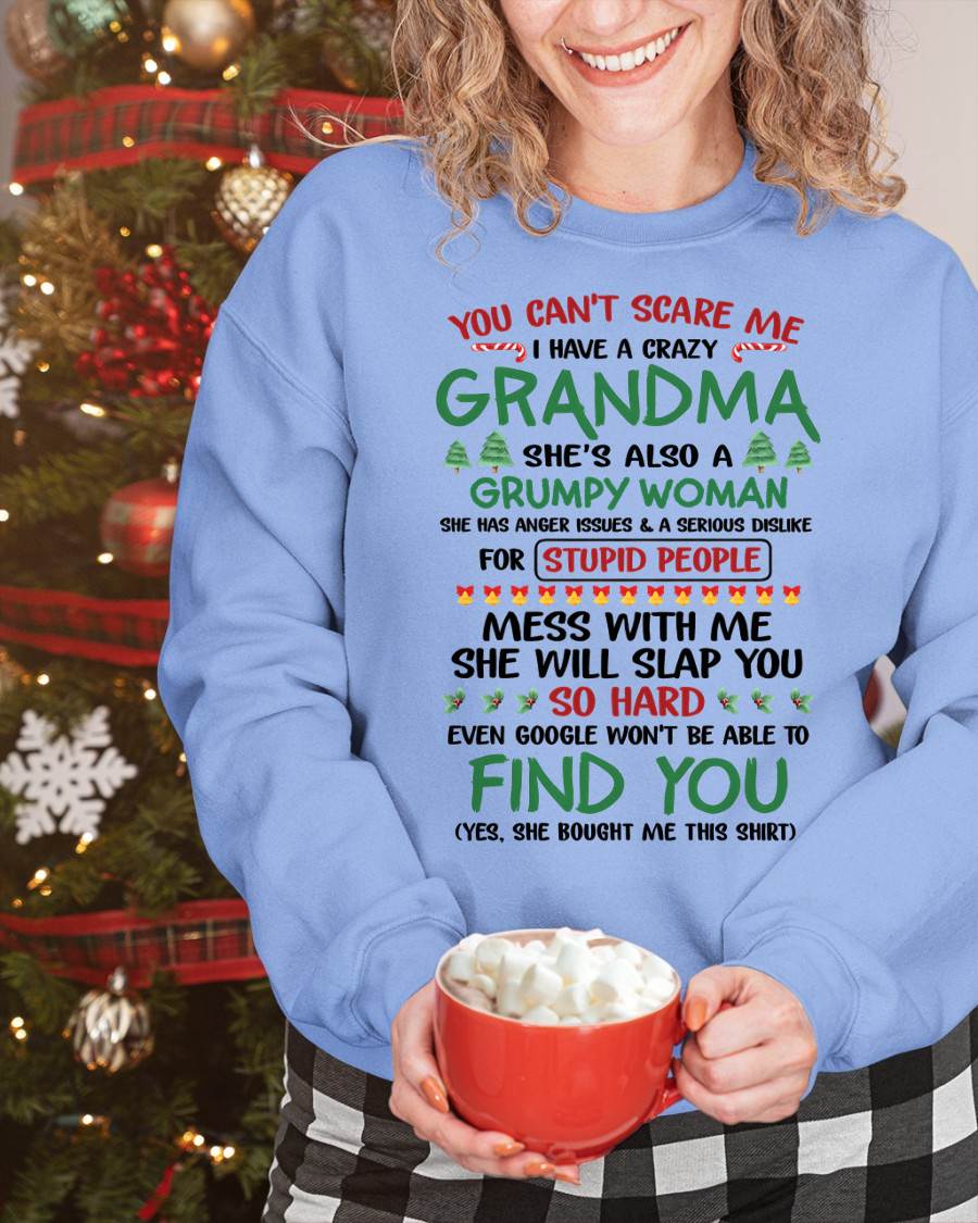 You Can’t Scare Me I Have A Crazy Grandma – The Perfect Christmas Gift For Grandson And Granddaughter From Grandma – XUAN00 (SKU11-24-00)