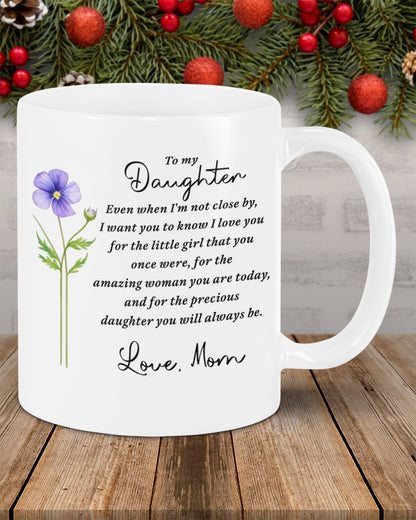 BEST GIFT FOR DAUGHTER BEAUTIFUL MUG  From MOM - TRACY00 (SKU2607-18)