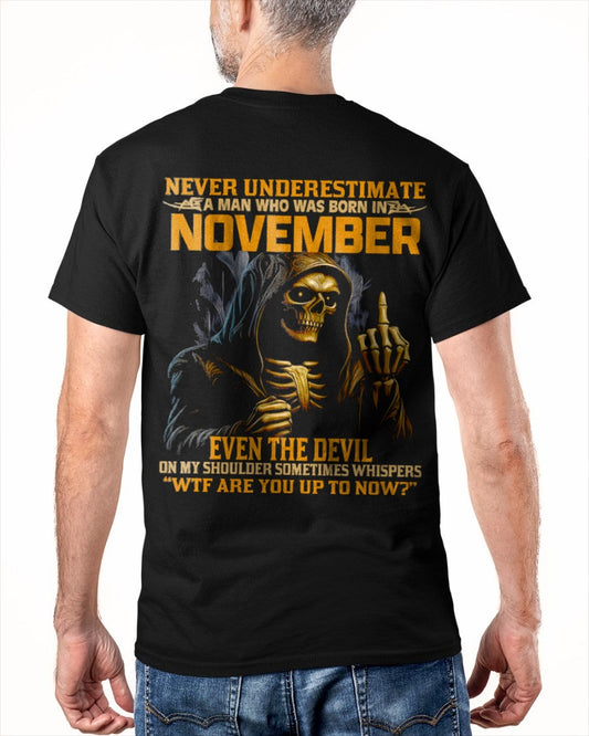 NEVER UNDERESTIMATE A MAN WHO WAS BORN IN NOVEMBER - XUAN11 male (SKU12-276-11)