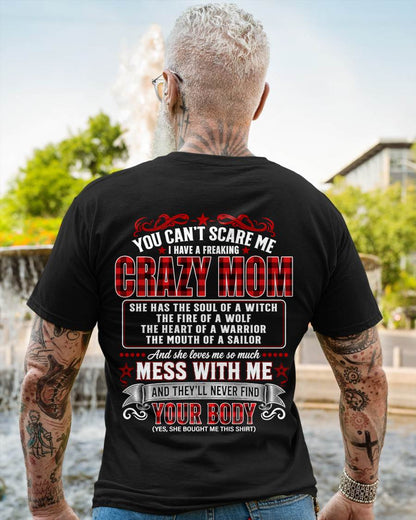 "YOU CAN'T SCARE ME - I HAVE A FREAKING CRAZY MOM" – MEANINGFUL GIFT FROM MOM – tracy00 (SKU2608-471-00)