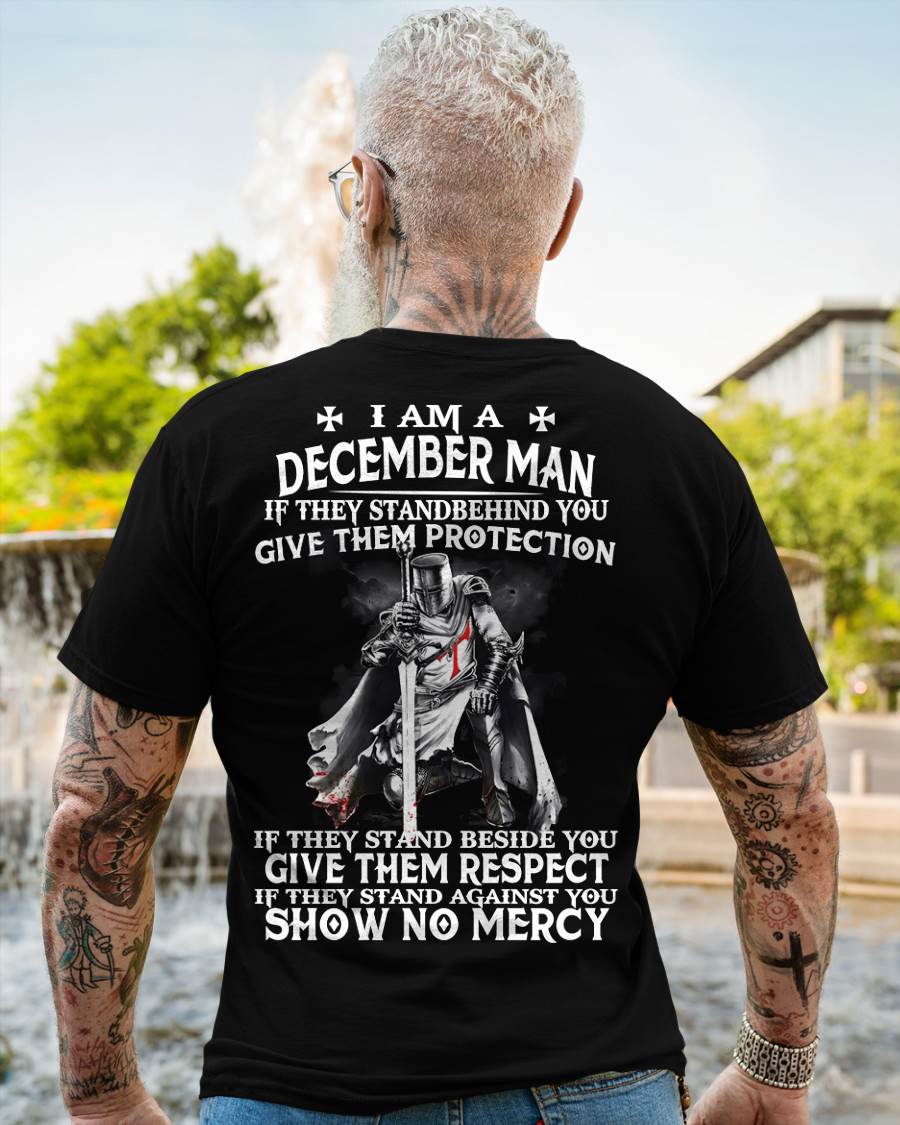 I AM A DECEMBER MAN IF THEY STAND BEHIND YOU GIVE THEM PROTECTION - T-SHIRT FOR MAN - XUAN12 (SKU07-77-12)