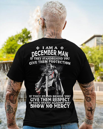 I AM A DECEMBER MAN IF THEY STAND BEHIND YOU GIVE THEM PROTECTION - T-SHIRT FOR MAN - XUAN12 (SKU07-77-12)