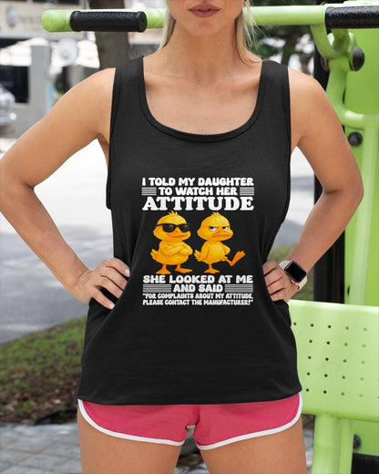 I told my daughter to watch her attitude she looked at me T-Shirt For WOMAN - TRACY00 (SKU-TRAN-120503)