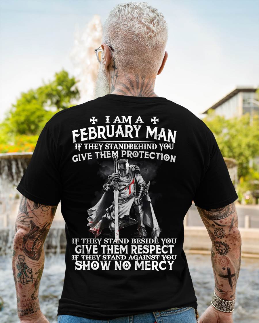 I AM A FEBRUARY MAN IF THEY STAND BEHIND YOU GIVE THEM PROTECTION - T-SHIRT FOR MAN - XUAN02 (SKU07-77-02)