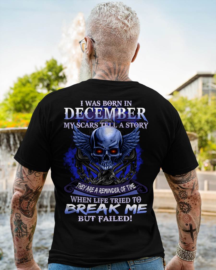 I WAS BORN IN DECEMBER MY SCARS TELL A STORY - T-SHIRT FOR MAN - XUAN12 (SKU08-68-12)