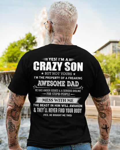 Yes! I'm A Crazy Son But Not Yours I'm The Property Of A Freaking Awesome Dad - Gift For Son From Dad - XUAN00 (SKU07-52-00)