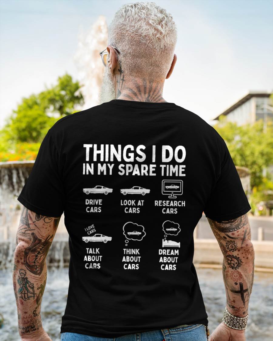 Things I Do in My Spare Time Car Enthusiast Funny Car Guy T-Shirt - Gift For Mechanic - XUAN (SKUM08-D14)