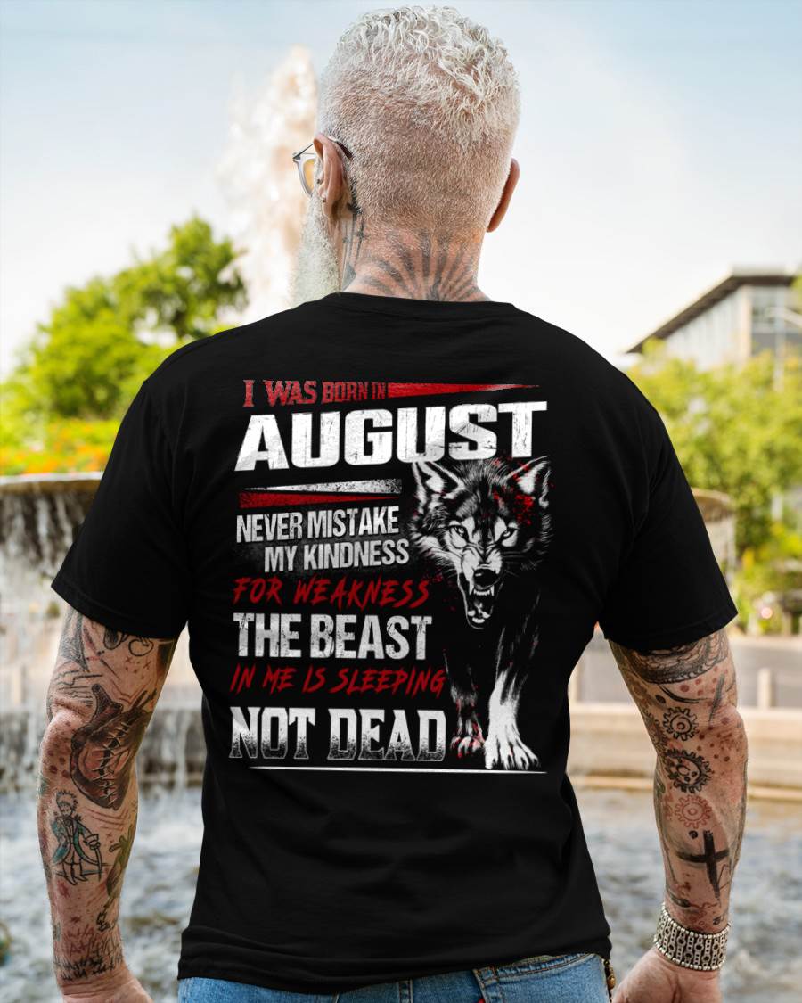 I Was Born In August Never Mistake My Kindness For Weakness - T-Shirt For Man - XUAN08 (SKU08-64-08)