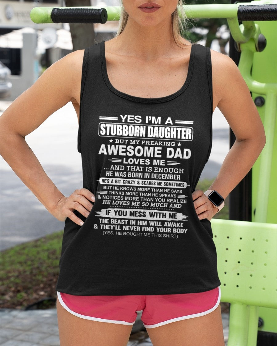 Yes I’m A Stubborn Daughter T-Shirt – Birthday Gift From December Dad / Man - XUAN12 (SKU11-34-12)