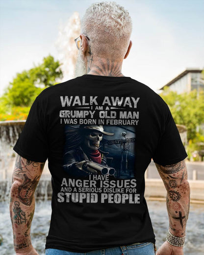 FEBRUARY - WALK AWAY I AM A GRUMPY OLD MAN - T-SHIRT FOR MAN - XUAN02 (SKU08-29-02)