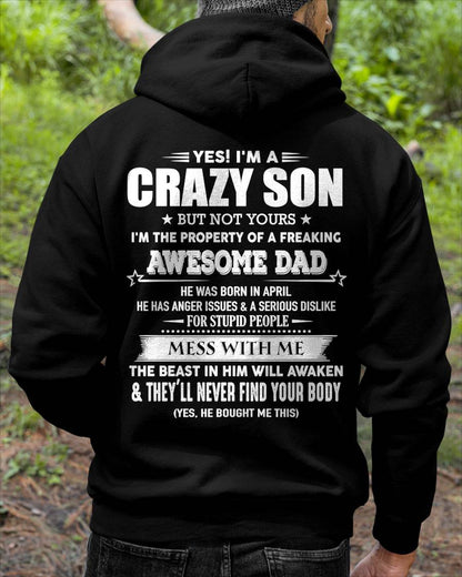 Apirl - Yes! I'm A Crazy Son But Not Yours I'm The Property Of A Freaking Awesome Dad - Gift For Son From Dad - XUAN04 (SKU07-52-04)
