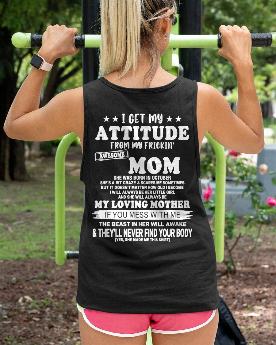 OCTOBER - I GET MY ATTITUDE FROM MY FRICKIN' AWESOME MOM T-shirt From MOM - TRACY10 (SKU2609-156-10)