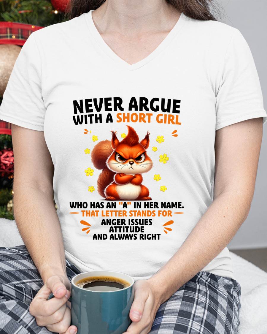 "Never Argue With A Short Girl" – The Beautiful T - Shirt For Women – tracy00 (SKU2606-260-00)