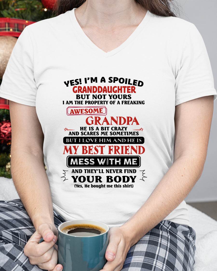 "YES I'M A SPOILED GRANDDAUGHTER - I HAVE A FREAKING AWESOME GRANDPA" - GIFT FROM GRANDPA - tracy00 (SKU2608-170-00)
