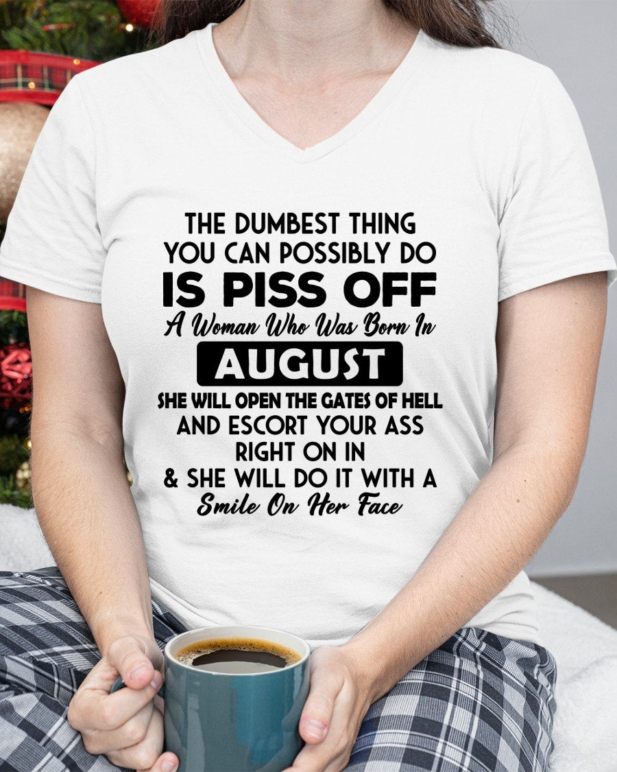 AUGUST - DUMBEST THING IS PISS OFF WOMAN T-Shirt For WOMAN - TRACY08 (SKU2606-75-08)