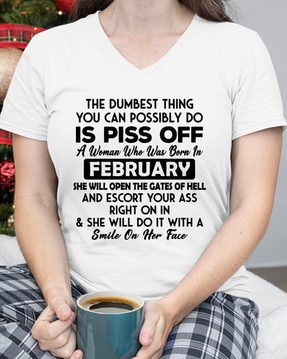 FEBRUARY - DUMBEST THING IS PISS OFF WOMAN T-Shirt For WOMAN - TRACY02 (SKU2606-75-02)