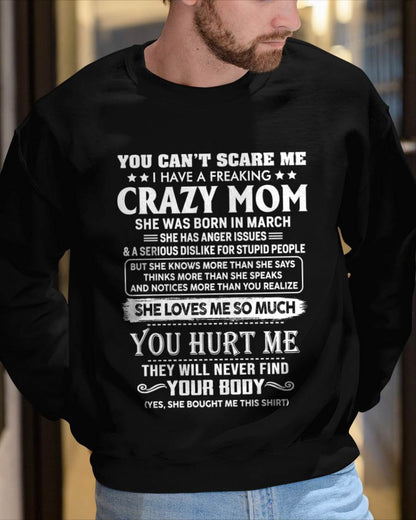 March – You Can’t Scare Me I Have A Freaking Crazy Mom – Gift For Son And Daughter From Mom – XUAN03 (SKU11-11-03)