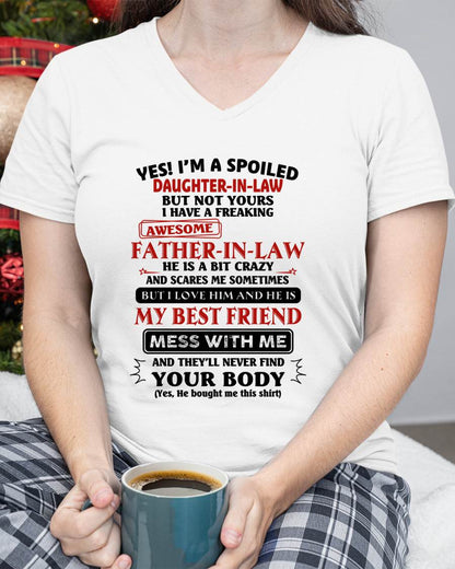 "YES I'M A SPOILED DAUGHTER-IN-LAW - I HAVE A FREAKING AWESOME FATHER-IN-LAW" - SPECIAL GIFT - tracy00 (SKU2608-221-00)