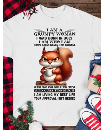 July - I Am A Grumpy Woman - T Shirt For Woman - XUAN07 (SKU09-07-07)