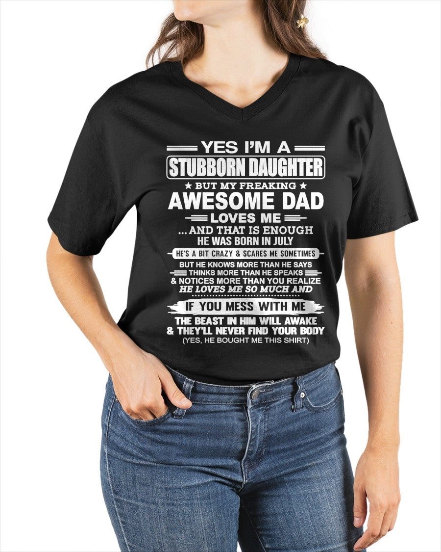 Yes I’m A Stubborn Daughter T-Shirt – Birthday Gift From July Dad / Man - XUAN07 (SKU11-34-07)
