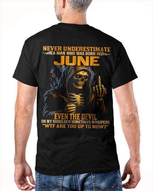 NEVER UNDERESTIMATE A MAN WHO WAS BORN IN JUNE - XUAN06 male (SKU12-276-06)