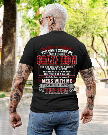 "YOU CAN'T SCARE ME - I HAVE A FREAKING CRAZY MOM" – MEANINGFUL GIFT FROM MOM – tracy00 (SKU2608-471-00)