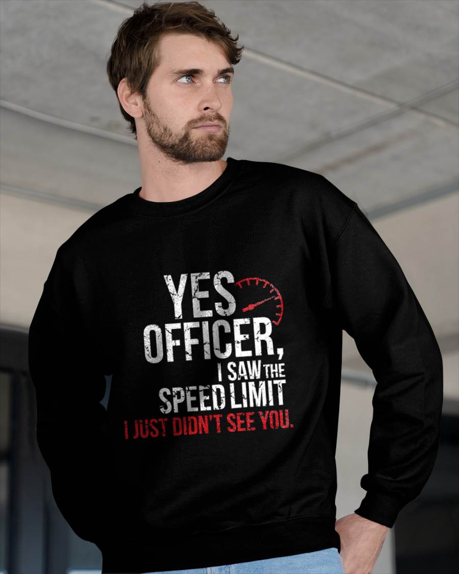 Yes officer, I saw the speed limit, I just didn’t see you - Gift For Mechanic - XUAN (SKUM08-D10)