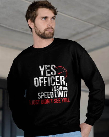 Yes officer, I saw the speed limit, I just didn’t see you - Gift For Mechanic - XUAN (SKUM08-D10)