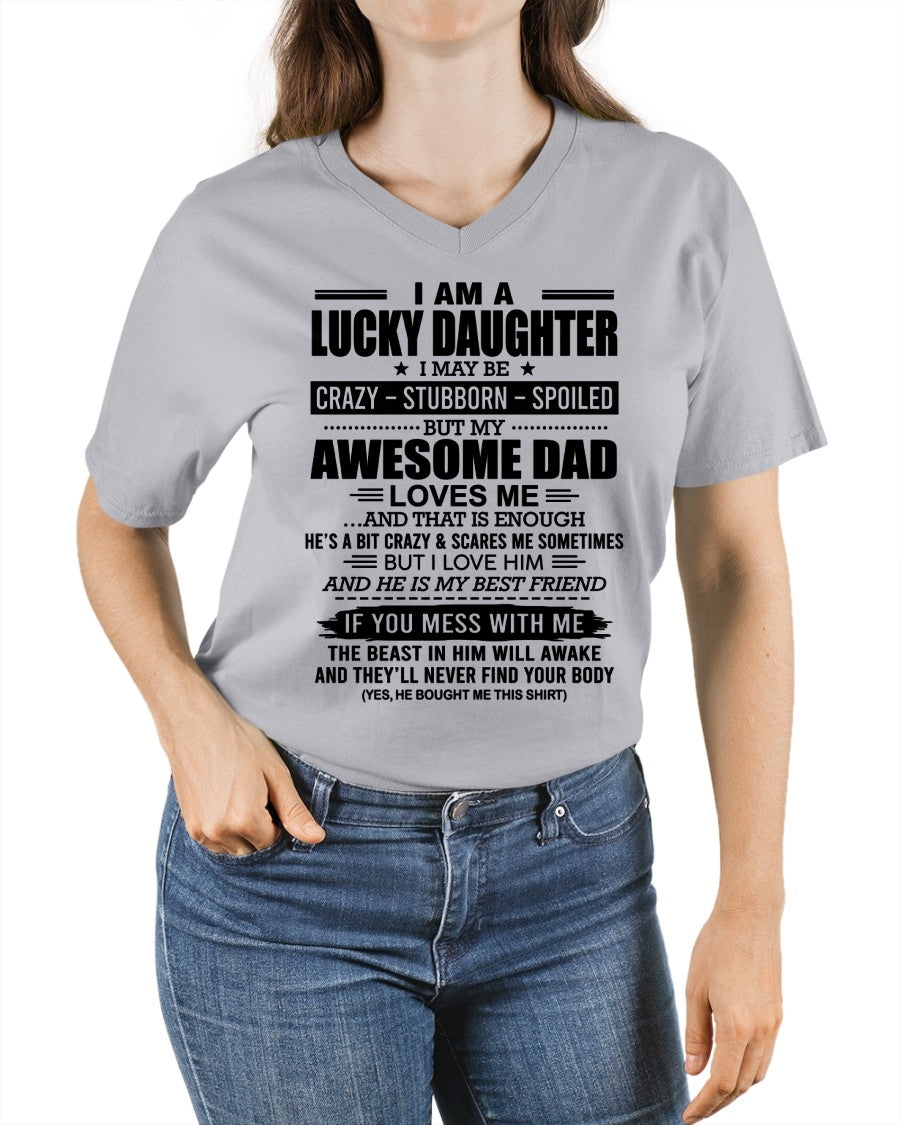 tracy00 - I AM A LUCKY DAUGHTER I MAY BE CRAZY - STUBBORN - SPOILED T-Shirt – Birthday Gift From Dad / Man - (SKU2605-14-00)