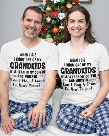 ONE OF MY GRANDKIDS WILL LEAN IN MY COFFIN AND WHISPER "CAN I PLAY A GAME ON YOUR PHONE?" - From grandma tracy00