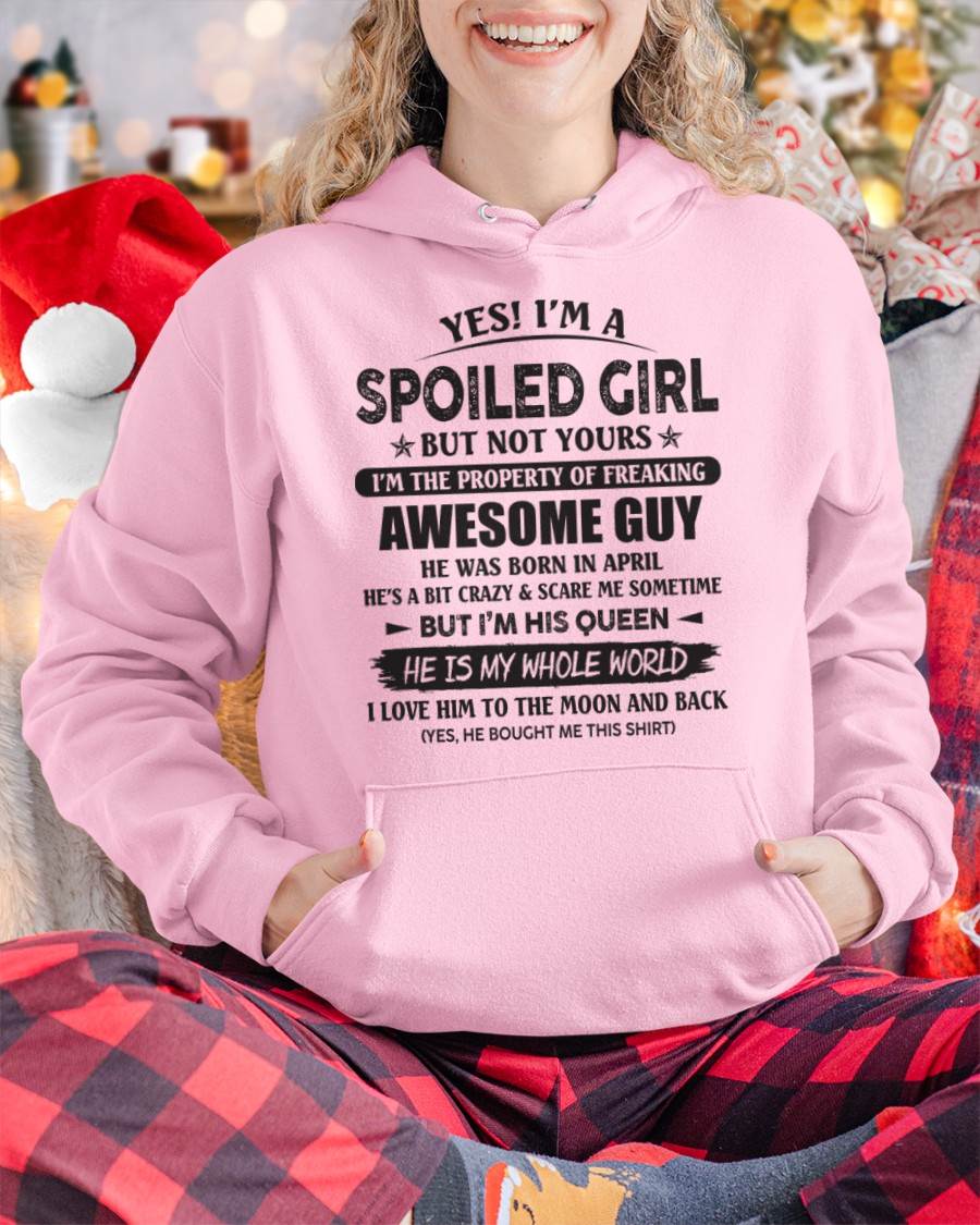 April - Yes! I'm A Spoiled Girl But Not Yours I'm The Property Of Freaking Awesome Guy - Gift For Your Girlfriend, Wife From Husband - XUAN04 (SKU07-177-04)
