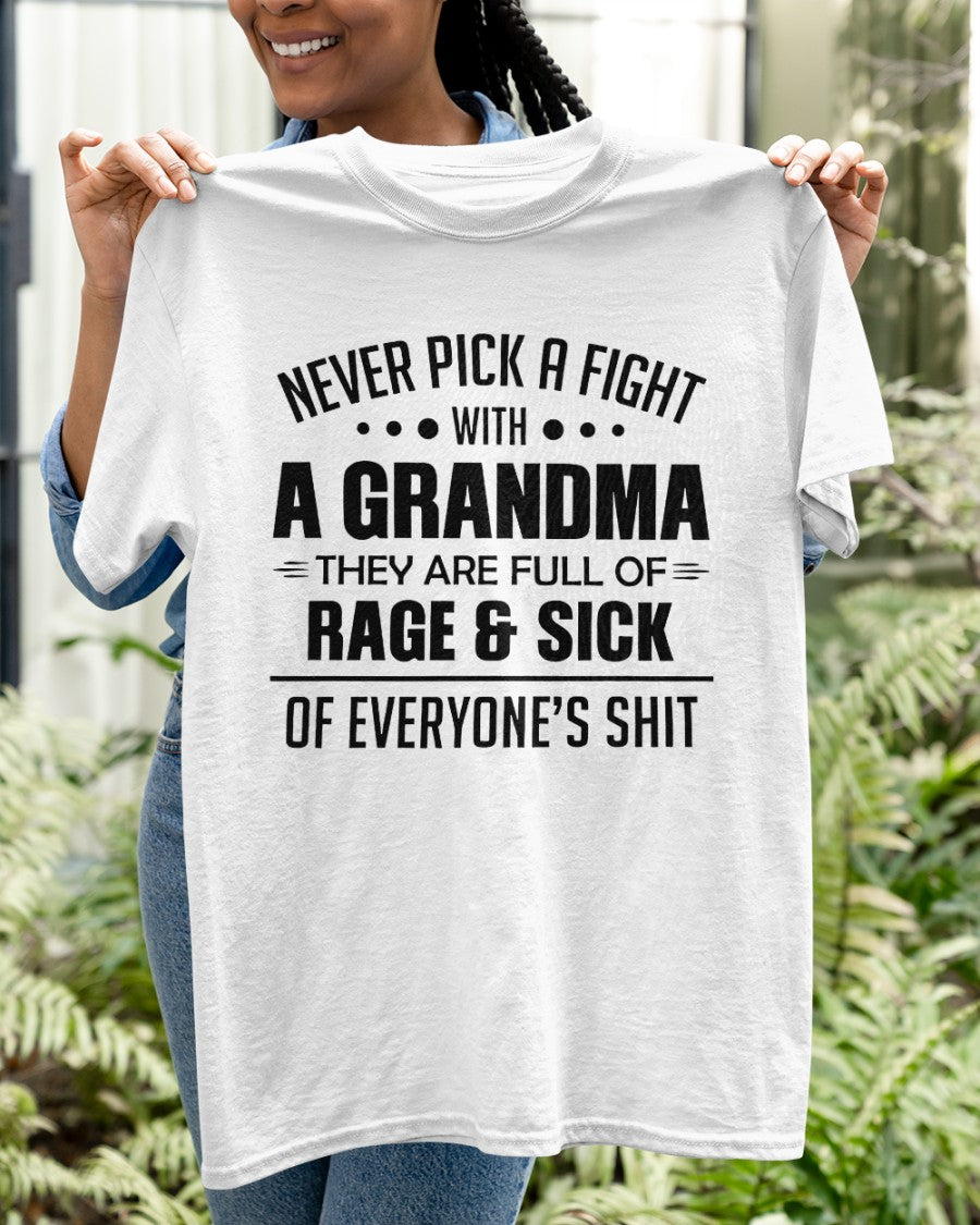 NEVER PICK A FIGHT WITH A GRANDMA THEY ARE FULL OF RAGE & SICK OF EVERYONE’S SHIT - from grandma tracy00 (SKU10-10)
