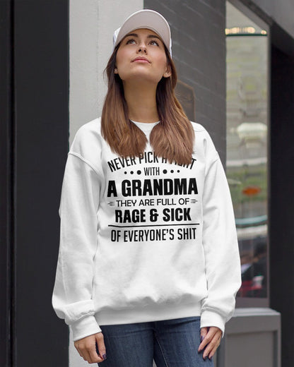 NEVER PICK A FIGHT WITH A GRANDMA THEY ARE FULL OF RAGE & SICK OF EVERYONE’S SHIT - from grandma tracy00 (SKU10-10)