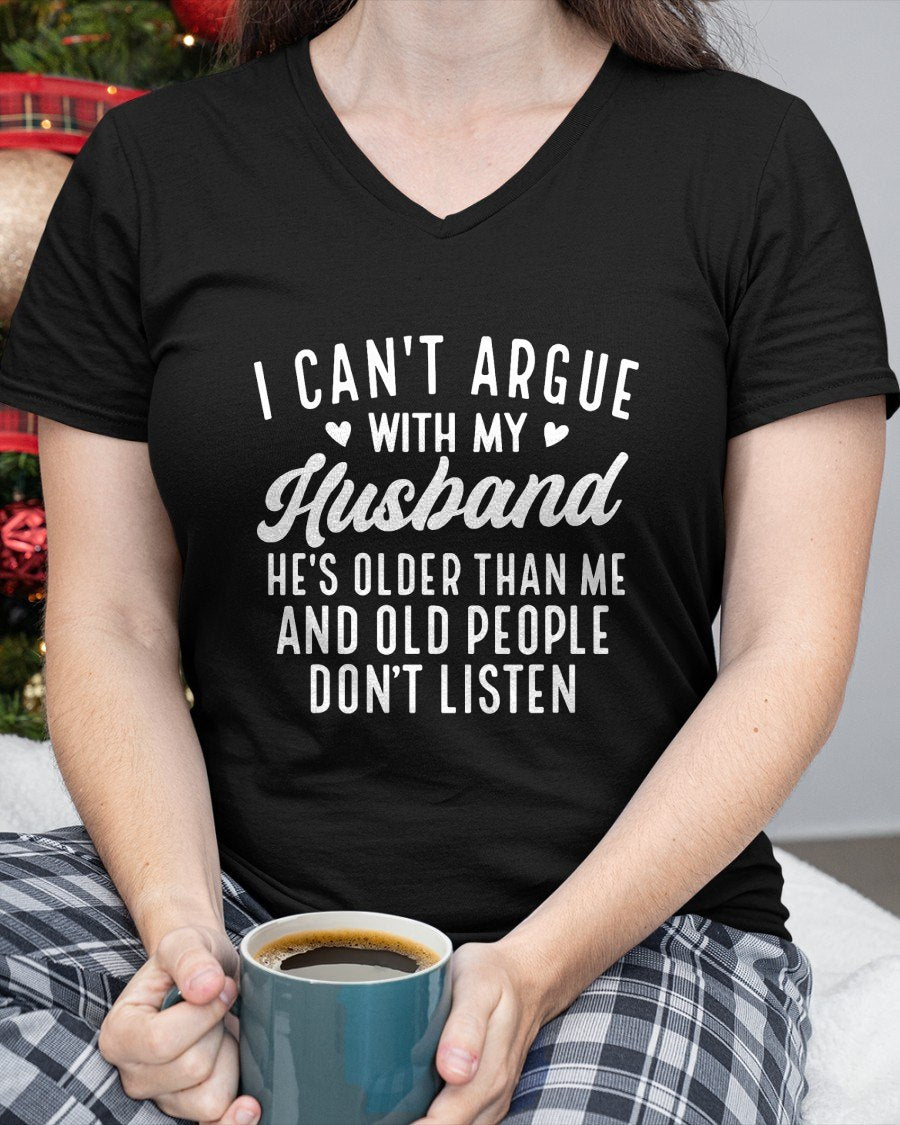 I Can't Argue with My Husband He's Older Than Me Funny Wife T-Shirt For WOMAN - TRACY00 (SKU-TRAN-130501)