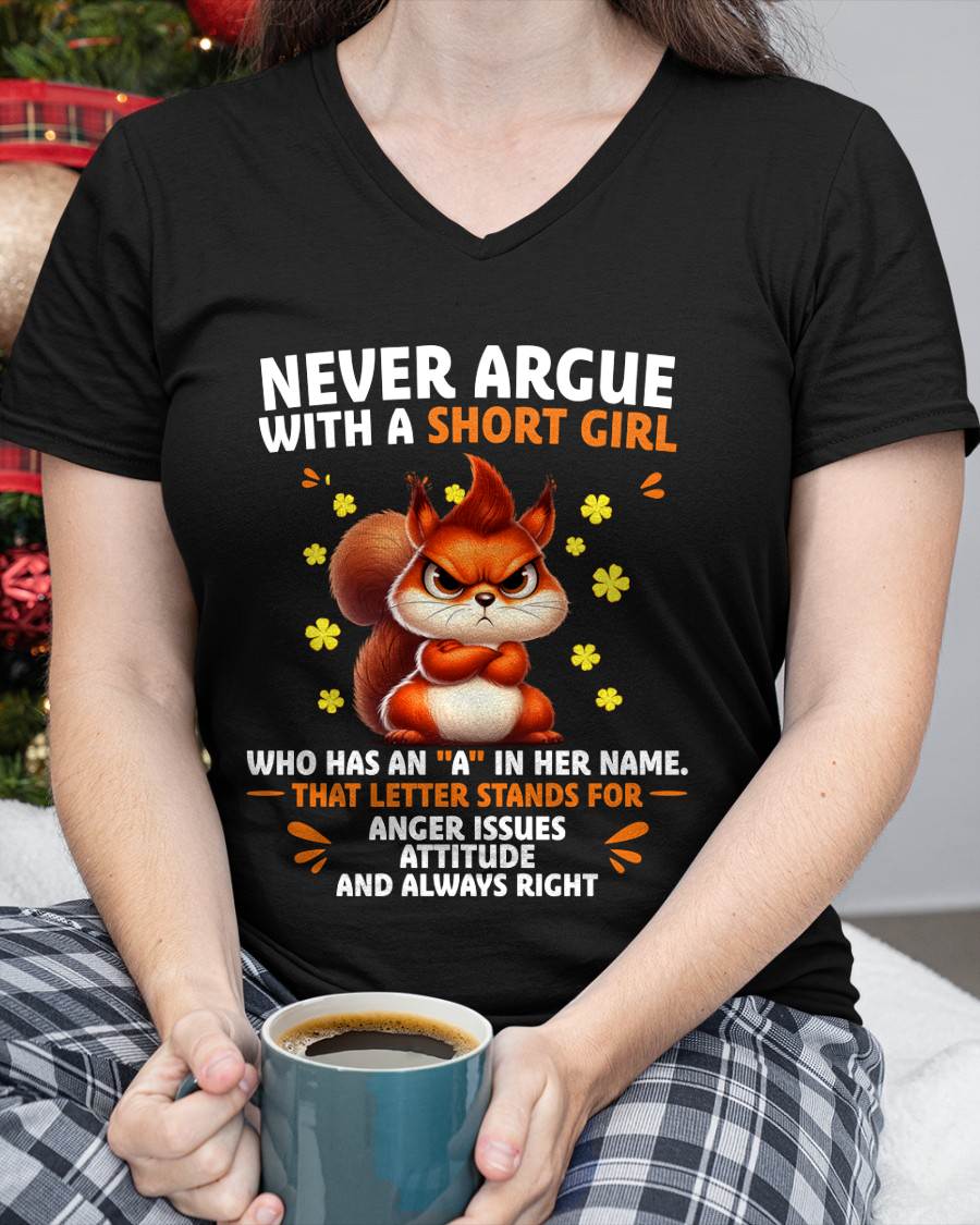 "NEVER ARGUE WITH A SHORT GIRL BECAUSE I'M ALWAYS RIGHT" –  CUTE T - SHIRT FOR WOMEN – tracy00 (SKU2606-154-00)