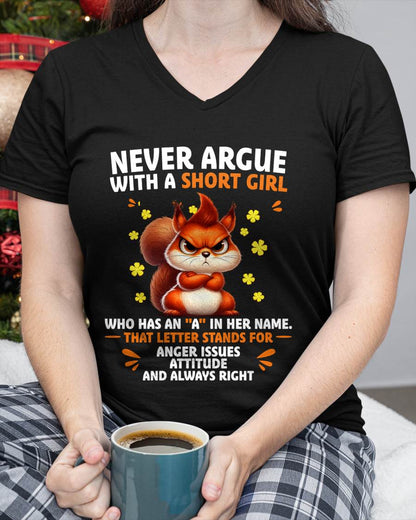 "NEVER ARGUE WITH A SHORT GIRL BECAUSE I'M ALWAYS RIGHT" –  CUTE T - SHIRT FOR WOMEN – tracy00 (SKU2606-154-00)