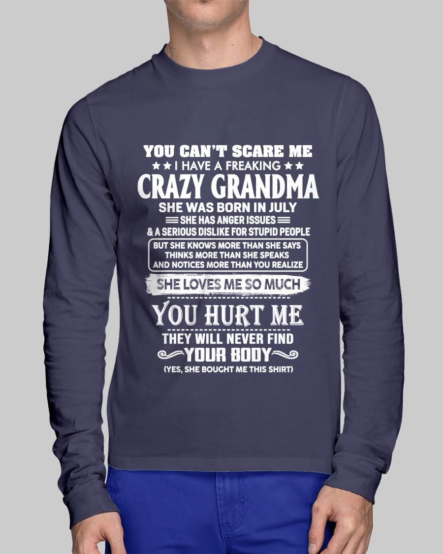 July – You Can’t Scare Me I Have A Freaking Crazy Grandma – Gift For Grandson And Granddaughter From Grandma – XUAN07 (SKU11-126-07)