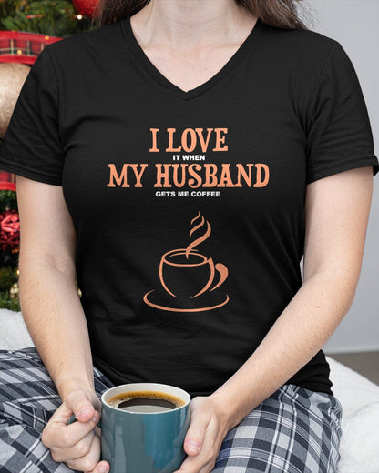 I Love It When My Husband Gets Me Coffee Funny Gift for Wife T-Shirt From HUSBAND - TRACY00 (SKU-TRAN-130503)