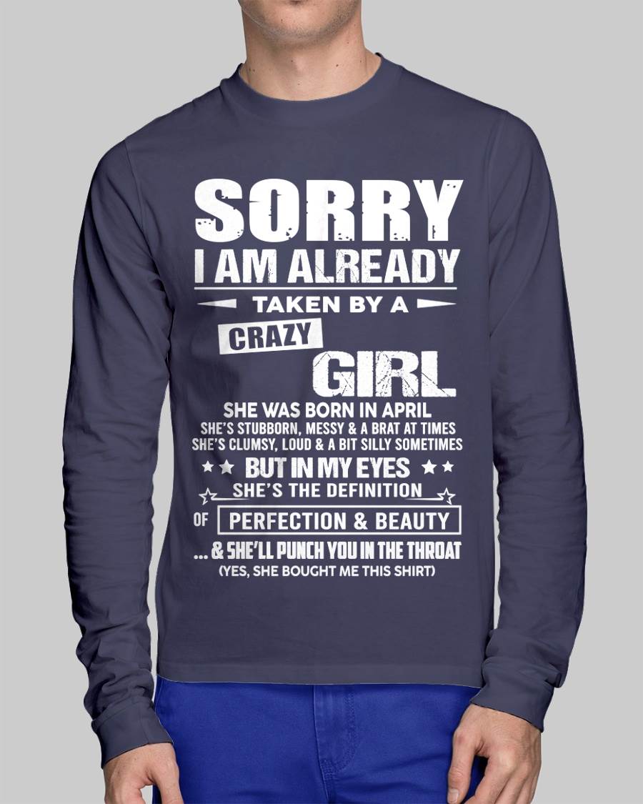 April – Sorry I Am Already Taken By A Crazy Girl – Gift For Your Boyfriend, Husband From Wife – XUAN04 (SKU10-139-04)