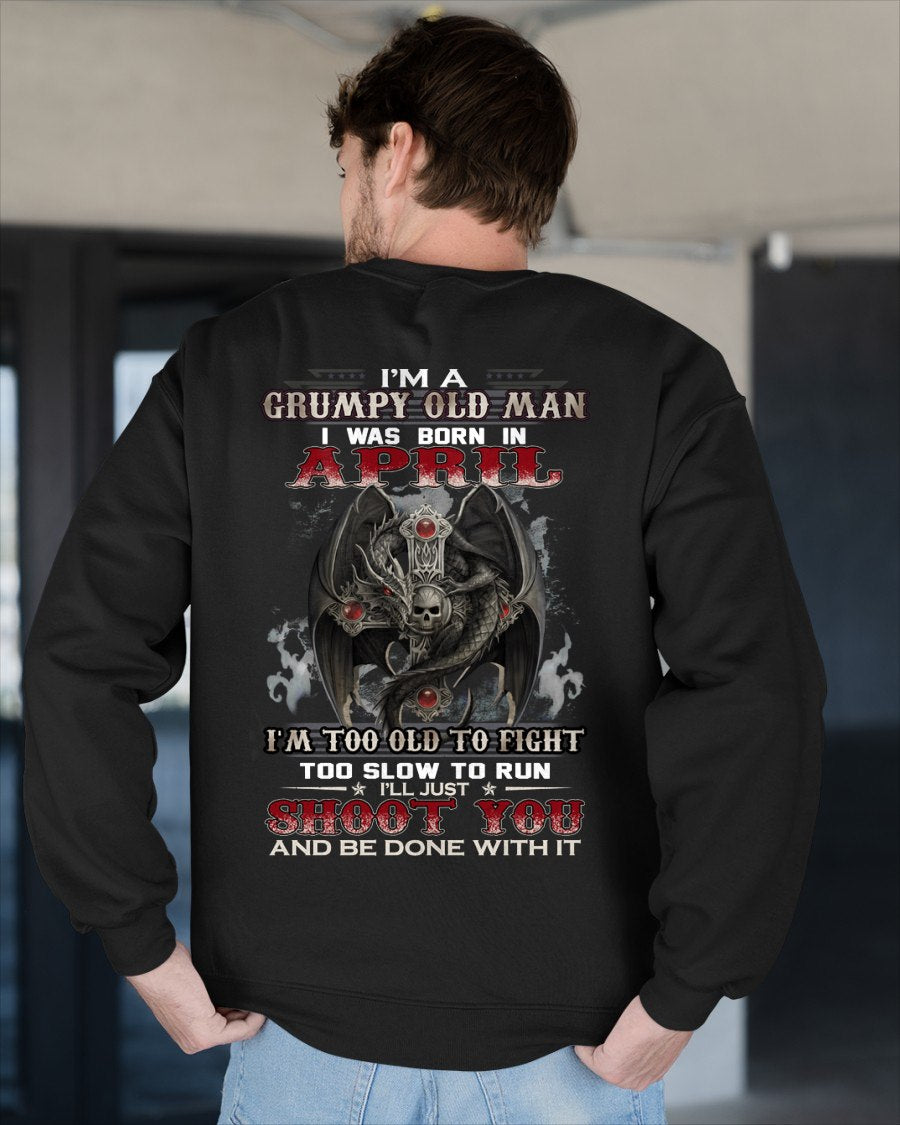 APRIL - I'm too old to fight born in APRIL T-shirt for Man - TRACY04 (SKU26T-01188-04)
