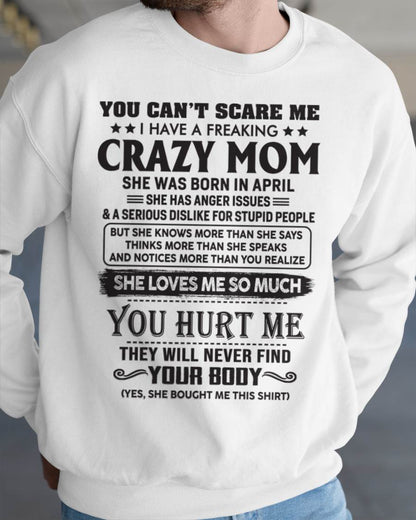 April - You Can’t Scare Me I Have A Freaking Crazy Mom - Gift For Son From Mom - XUAN04 (SKU10-09-04)