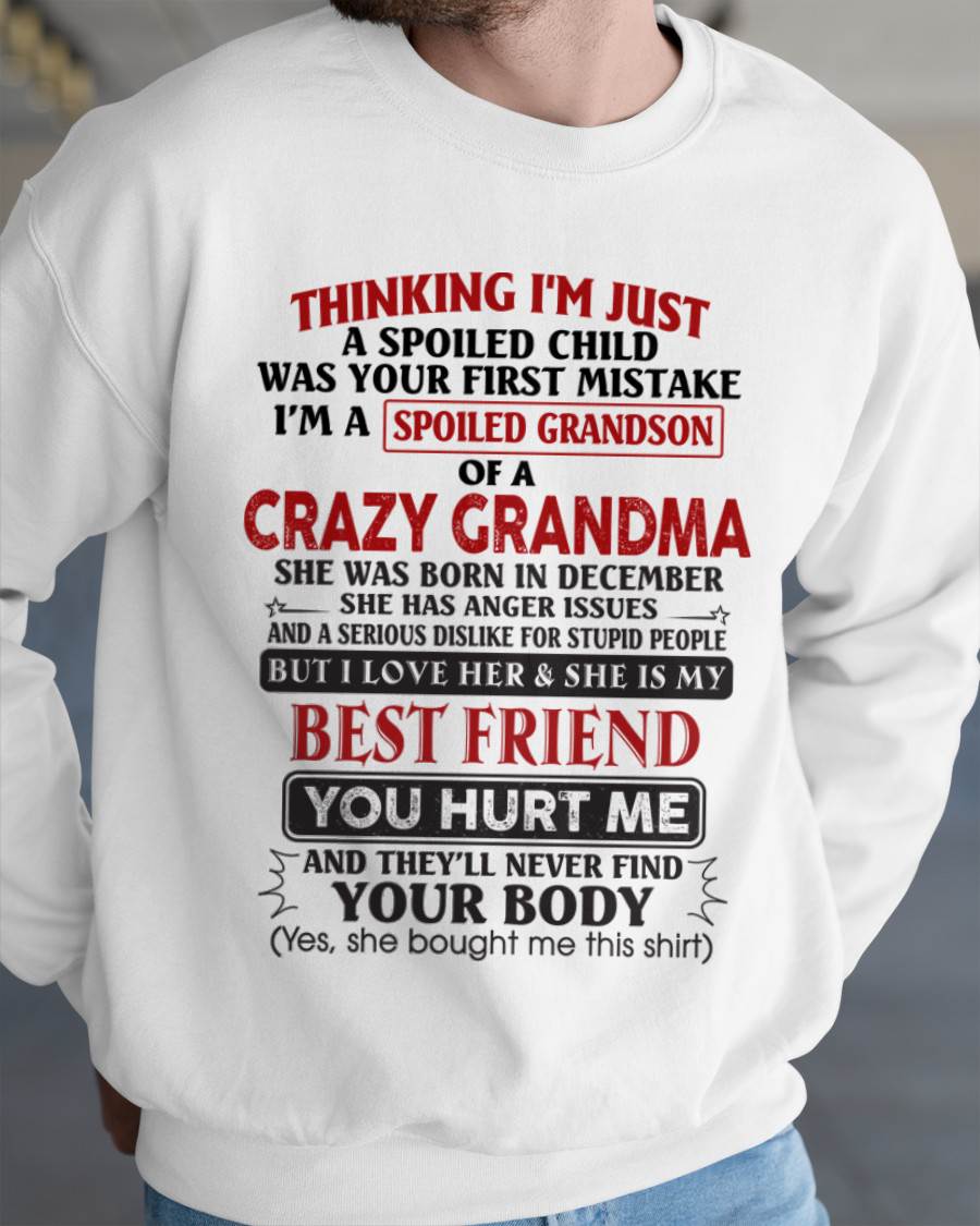 December - Thinking I'm Just A Spoiled Child Was Your First Mistake – Gift For Grandson From Grandma – xuan12 (SKU26T-01109-12)