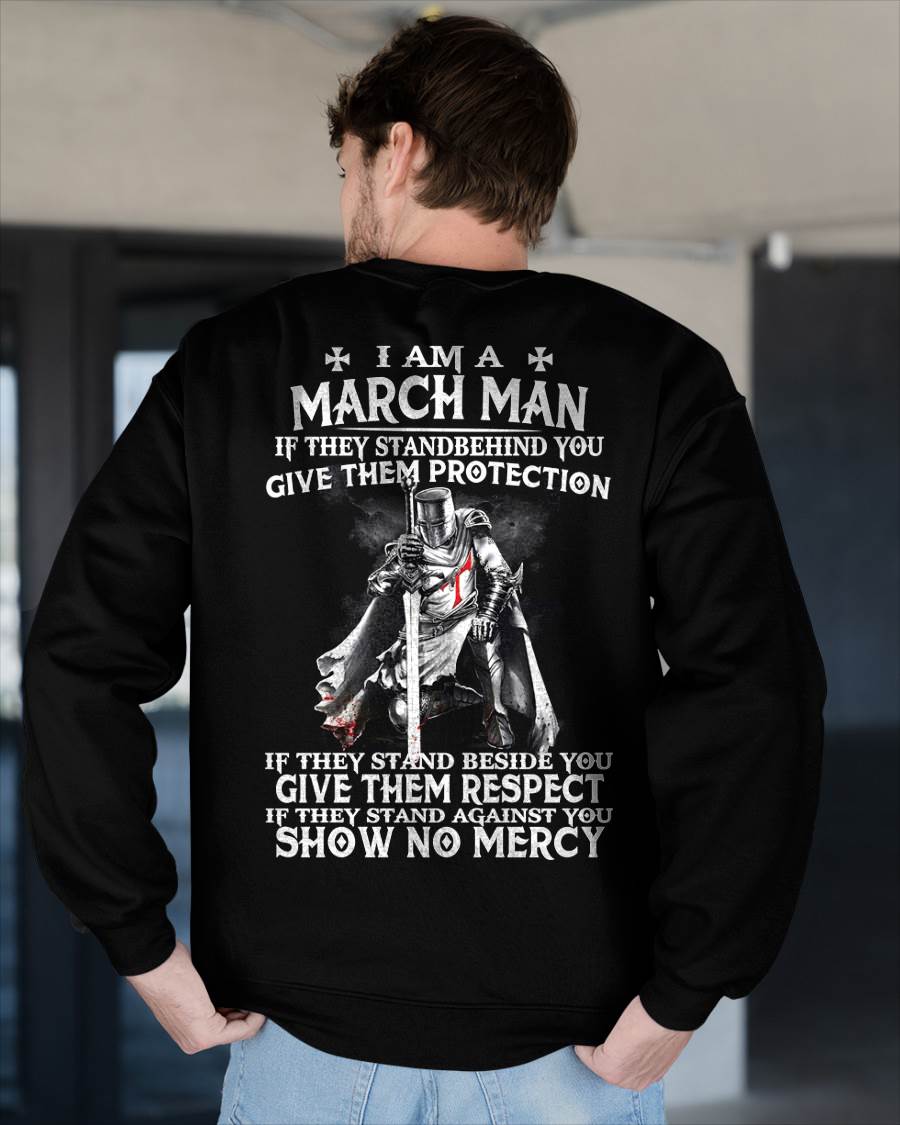 I AM A MARCH MAN IF THEY STAND BEHIND YOU GIVE THEM PROTECTION - T-SHIRT FOR MAN - XUAN03 (SKU07-77-03)