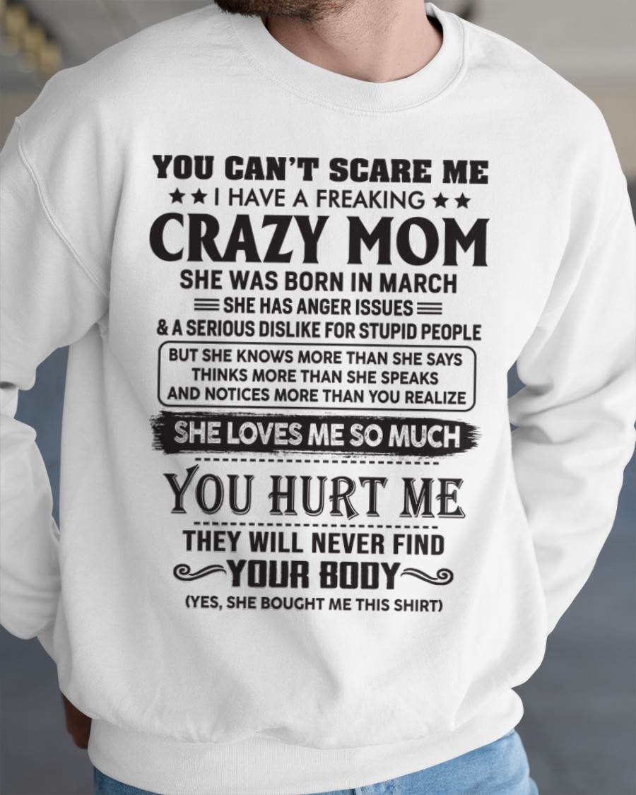 March - You Can’t Scare Me I Have A Freaking Crazy Mom - Gift For Son From Mom - XUAN03 (SKU10-09-03)