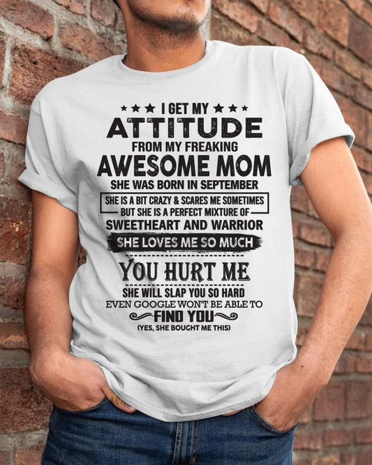September - I Get My Attitude From My Freaking Awesome Mom - Perfect Gift For Son & Daughter From Mom - XUAN09 (SKU05-99-09)